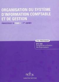 Organisation du système d'information comptable et de gestion. Vol. 1. Processus 10, 1re année BTS CGO : cas pratique