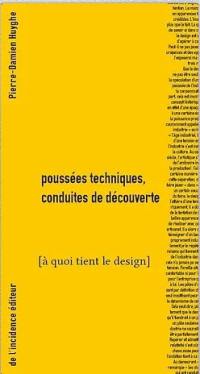 A quoi tient le design. Poussées techniques, conduites de découverte