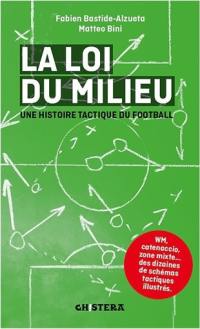 La loi du milieu : une histoire tactique du football