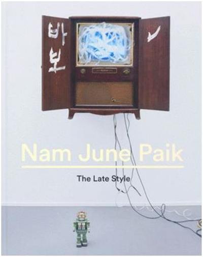 Nam June Paik The Late Style