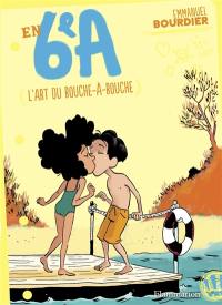 En 6e A. Vol. 4. L'art du bouche-à-bouche