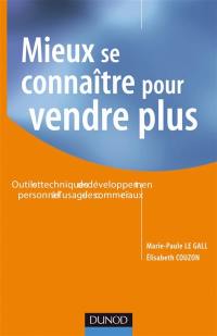 Mieux se connaître pour vendre plus : outils et techniques de développement personnel à l'usage des commerciaux