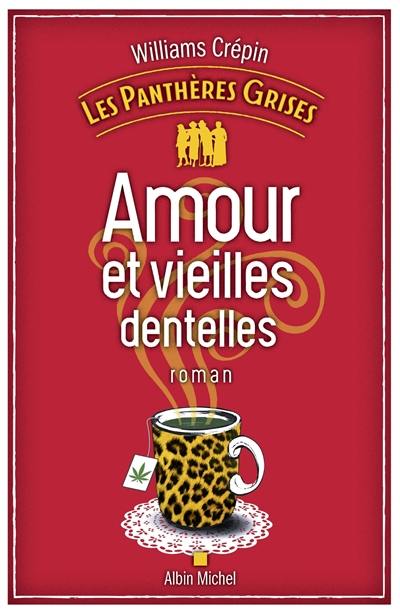 Les panthères grises. Vol. 1. Amour et vieilles dentelles