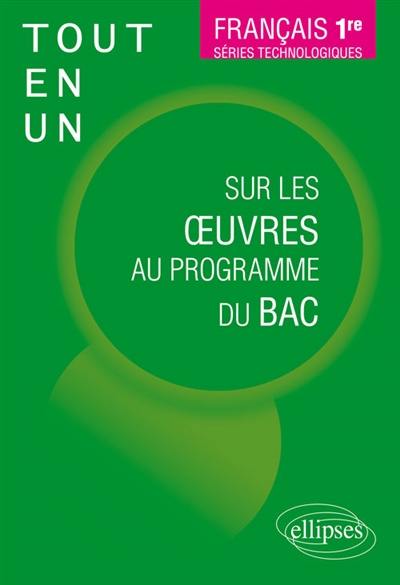 Français 1re, séries technologiques : tout-en-un sur les oeuvres au programme du bac