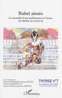 Babel aimée : la choralité d'une performance à l'autre, du théâtre au carnaval : actes du colloque international