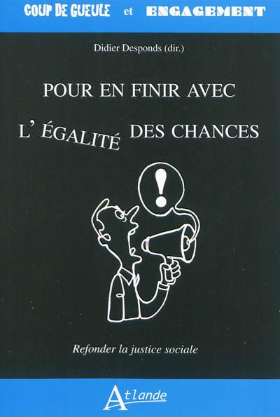 Pour en finir avec l'égalité des chances : refonder la justice sociale