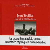 Jean Troillet : une vie à 8.000 mètres