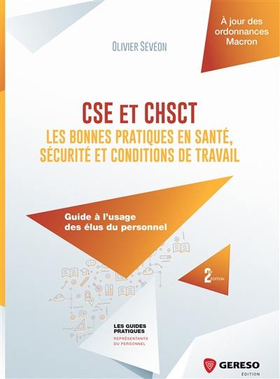 CSE et CHSCT : les bonnes pratiques en santé, sécurité et conditions de travail : guide à l'usage des élus du personnel