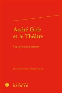 André Gide et le théâtre : un parcours à retracer