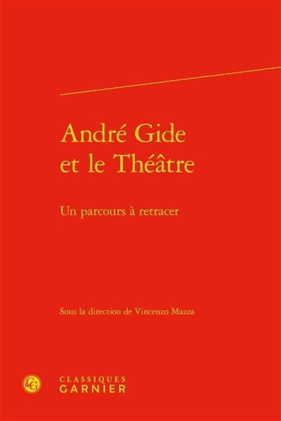 André Gide et le théâtre : un parcours à retracer