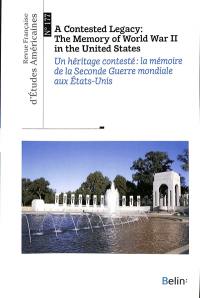 Revue française d'études américaines, n° 177. A contested legacy : the memory of World War II in the United states. Un héritage contesté : la mémoire de la Seconde Guerre mondiale aux Etats-Unis