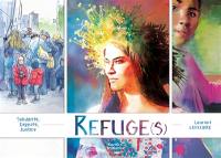 Refuge(s) : solidarité, dignité, justice