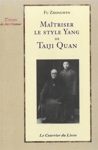 Maîtriser le style yang de taiji quan