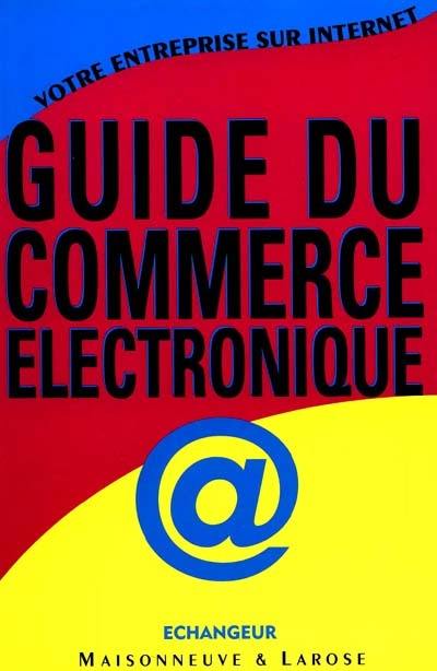 Guide du commerce électronique : votre entreprise sur Internet