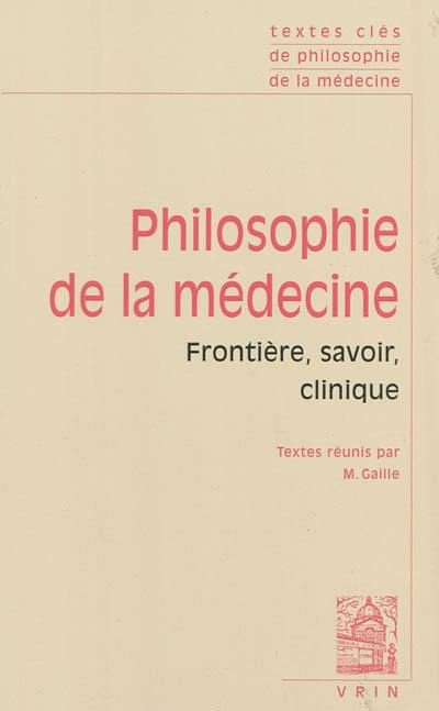 Philosophie de la médecine. Vol. 1. Frontière, savoir, clinique