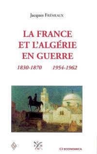 La France et l'Algérie en guerre : 1830-1870, 1954-1962