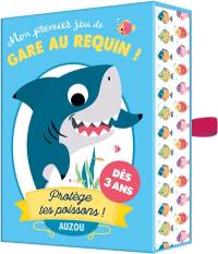 Mon premier jeu de gare au requin ! : protège tes poissons