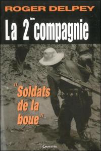 La 2e Compagnie : soldats de la boue