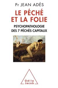 Le péché et la folie : psychopathologie des 7 péchés capitaux