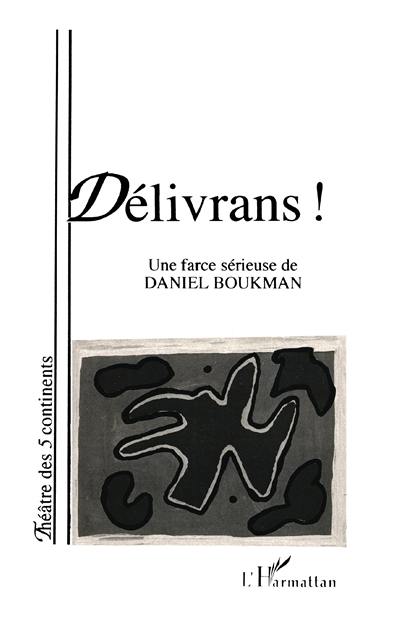 Délivrans ! : farce sérieuse