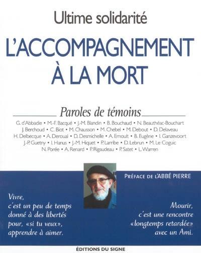 Ultime solidarité : l'accompagnement à la mort : paroles de témoins