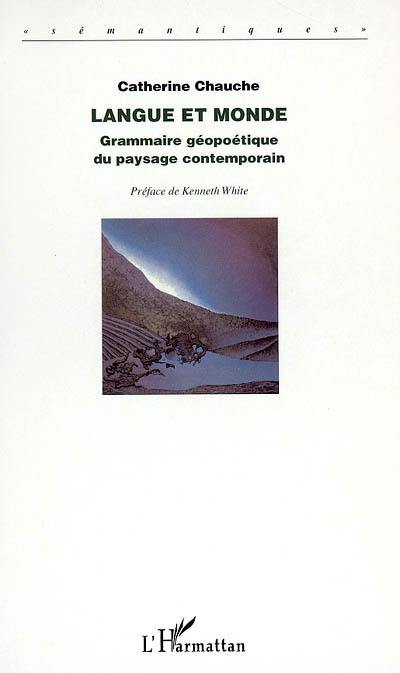 Langue et monde : grammaire géopoétique du paysage contemporain