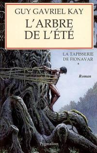 La tapisserie de Fionavar. Vol. 1. L'arbre de l'été