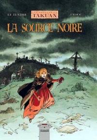 Les voyages de Takuan. Vol. 4. La source noire