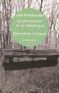 La persuasion et la rhétorique. Appendices critiques