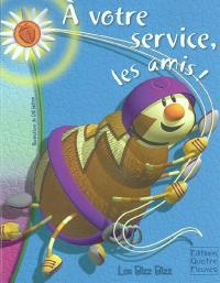 A votre service, les amis !