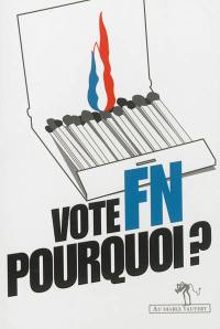 Vote FN, pourquoi ?