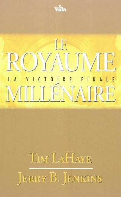 Les survivants de l'Apocalypse. Vol. 16. Le royaume millénaire : la victoire finale