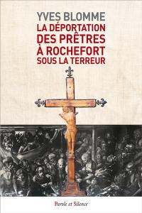 La déportation des prêtres à Rochefort sous la Terreur