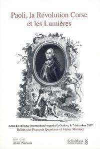 Paoli, la révolution corse et les Lumières : actes du colloque international organisé à Genève, 7 décembre 2007