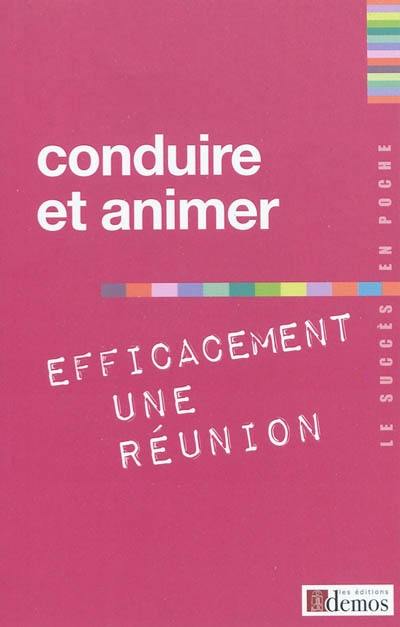 Conduire et animer efficacement une réunion