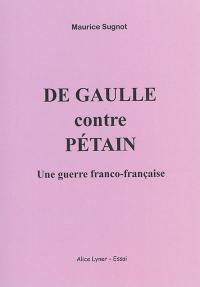 De Gaulle contre Pétain : une guerre franco-française