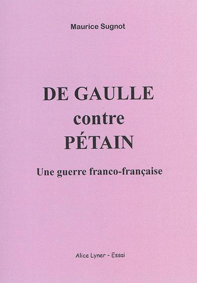 De Gaulle contre Pétain : une guerre franco-française