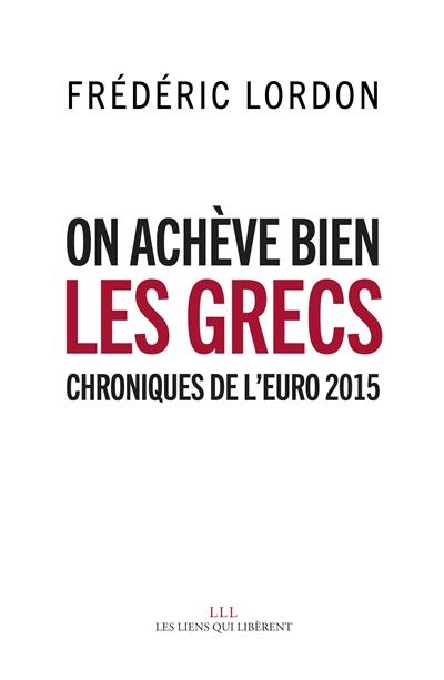 On achève bien les Grecs : chroniques de l'euro 2015