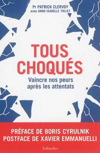 Tous choqués : vaincre nos peurs après les attentats