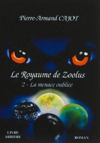 Le royaume de Zoolus. Vol. 2. La menace oubliée