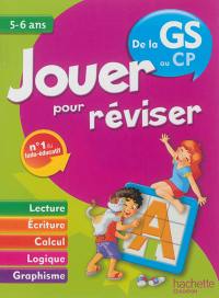 Jouer pour réviser, de la GS au CP, 5-6 ans : lecture, écriture, calcul, logique, graphisme