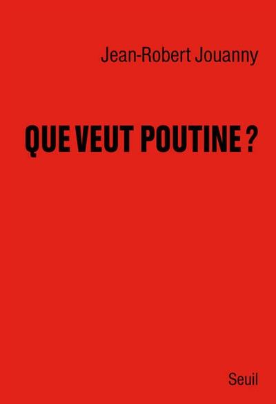 Que veut Poutine ?