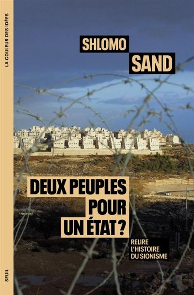 Deux peuples pour un état ? : relire l'histoire du sionisme