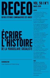 Revue d'études comparatives Est-Ouest, n° 1 (2019). Ecrire l'histoire de la Yougoslavie socialiste