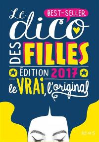 Le dico des filles, édition 2017 : le vrai, l'original : best-seller