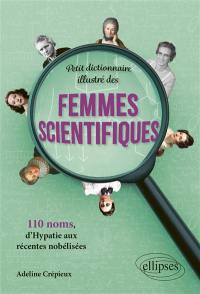 Petit dictionnaire illustré des femmes scientifiques : 110 noms, d'Hypatie aux récentes nobélisées