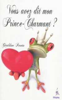 Vous avez dit mon prince charmant ?