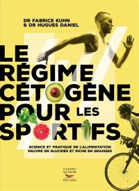 Le régime cétogène pour les sportifs : science et pratique de l'alimentation pauvre en glucides et riche en graisses