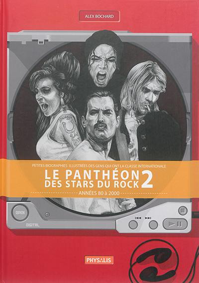 Le panthéon des stars du rock : petites biographies illustrées des gens qui ont la classe internationale. Vol. 2. Années 80 à 2000