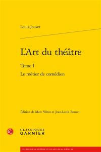 L'art du théâtre. Vol. 1. Le métier de comédien